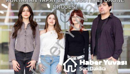 İzmirli Öğrencilerden Depremde Hayat Kurtaran Yapay Zeka Destekli Drone Projesi