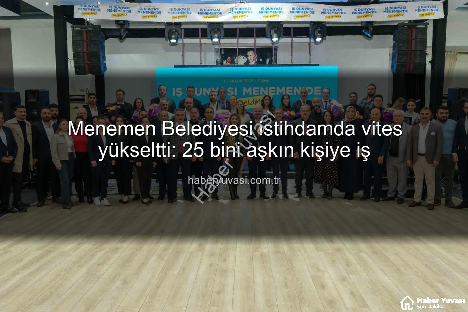 Menemen Belediyesi istihdam - Menemen Belediyesi istihdamda vites yükseltti: 25 bini aşkın kişiye iş