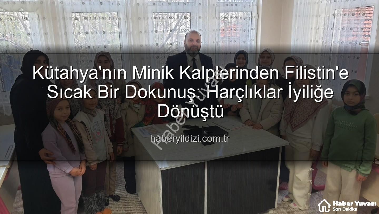 Kütahya Kur'an Kursu - Kütahya'nın Minik Kalpleri Filistin İçin El Ele: Harçlıklarını Bağışladılar