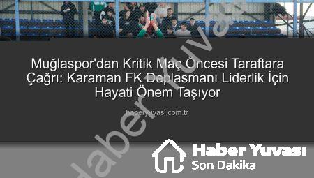 Muğlaspor’dan Kritik Maç Öncesi Taraftara Çağrı: Karaman FK Deplasmanı Liderlik İçin Hayati Önem Taşıyor