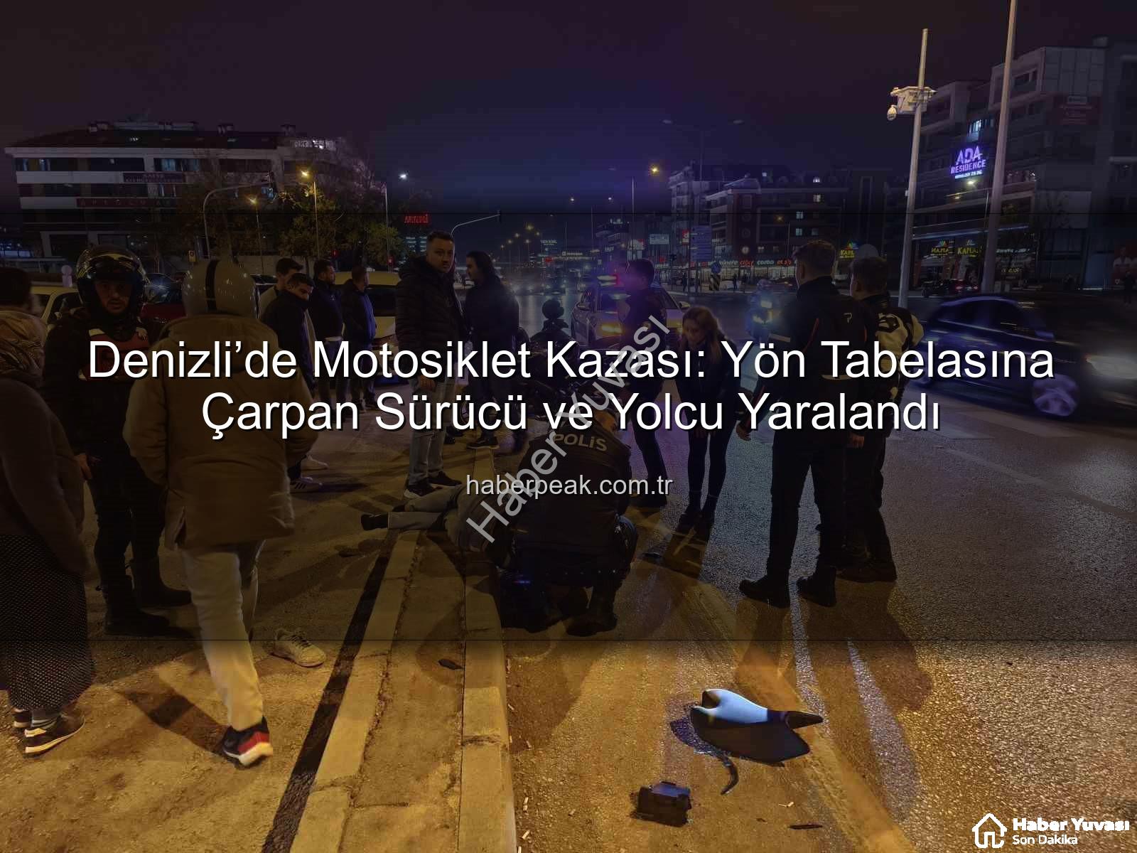 Denizli'de motosiklet kazası - Denizli'de Feci Motosiklet Kazası: Yön Tabelasına Çarpan Sürücü ve Yolcu Yaralandı