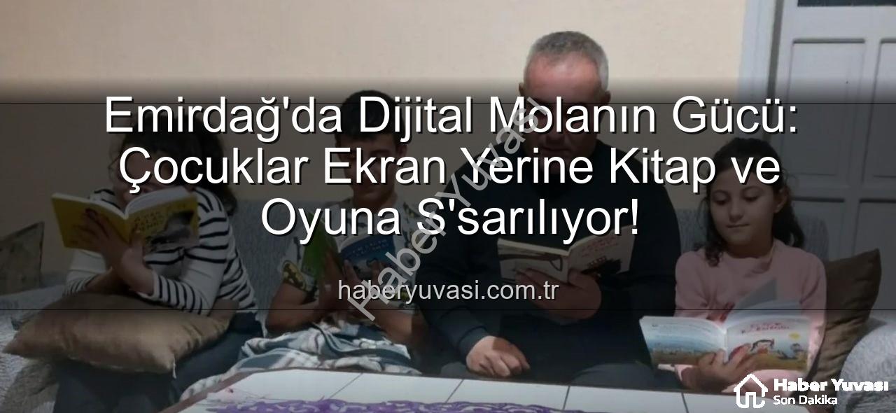 ekranlara bir gün ara - Emirdağ'da Dijital Molanın Gücü: Çocuklar Ekran Yerine Kitap ve Oyuna S'sarılıyor!
