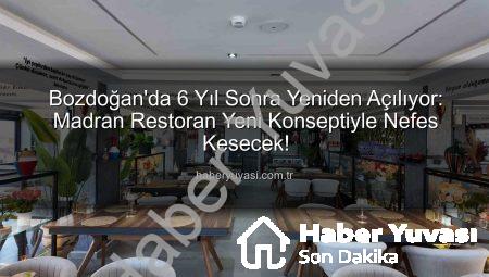 Bozdoğan’da 6 Yıl Sonra Yeniden Açılıyor: Madran Restoran Yeni Konseptiyle Nefes Kesecek!