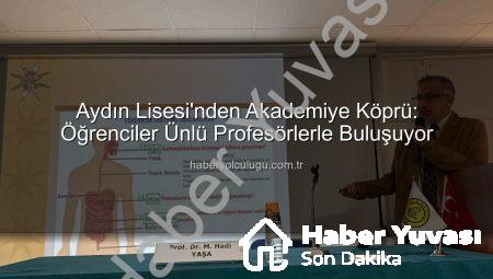 Aydın Lisesi’nde Akademik Köprü: Öğrenciler Ünlü Profesörlerle Buluşuyor