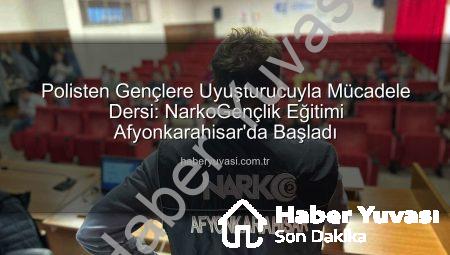 Polisten Gençlere Uyuşturucuyla Mücadele Dersi: NarkoGençlik Eğitimi Afyonkarahisar’da Başladı