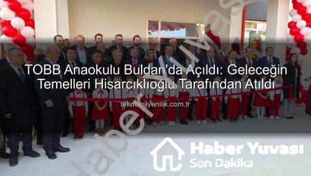 Hisarcıklıoğlu’ndan Buldan’a Modern Anaokulu: Geleceğimizin Temelleri Atıldı