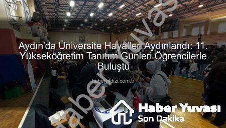 Aydın’da 11. Yükseköğretim Tanıtım Günleri Başladı: Öğrenciler Geleceklerini Şekillendiriyor