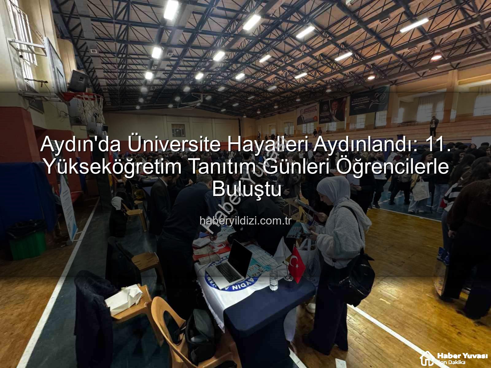Yükseköğretim Tanıtım Günleri - Aydın'da 11. Yükseköğretim Tanıtım Günleri Başladı: Öğrenciler Geleceklerini Şekillendiriyor