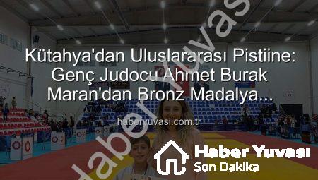 Kütahya’dan Uluslararası Pistiine: Genç Judocu Ahmet Burak Maran’dan Bronz Madalya Sevinci!