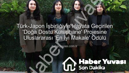 Türk-Japon İşbirliğiyle Hayata Geçirilen ‘Doğa Dostu Kütüphane’ Projesine Uluslararası ‘En İyi Makale’ Ödülü