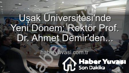 Uşak Üniversitesi’nde Yeni Dönem: Rektör Prof. Dr. Ahmet Demir’den Senato’ya Vizyoner Mesajlar