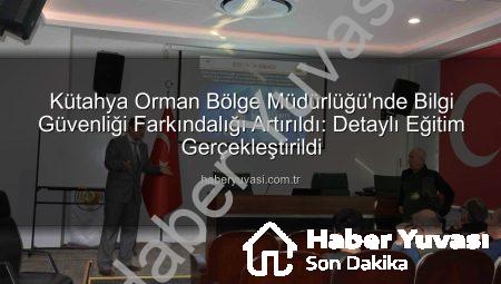 Kütahya Orman Bölge Müdürlüğü’nde Bilgi Güvenliği Farkındalığı Artırıldı: Detaylı Eğitim Gerçekleştirildi