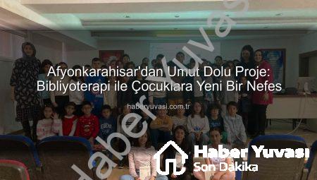 Afyonkarahisar’dan Umut Dolu Proje: Bibliyoterapi ile Çocuklara Yeni Bir Nefes