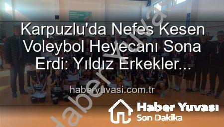 Karpuzlu’da Nefes Kesen Voleybol Heyecanı Sona Erdi: Yıldız Erkekler Sahada Coştu!