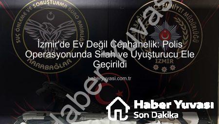 İzmir’de Ev Değil Cephanelik: Polis Operasyonunda Silah ve Uyuşturucu Ele Geçirildi