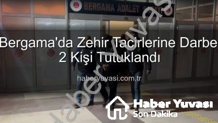 Bergama’da Zehir Tacirlerine Darbe: 2 Kişi Tutuklandı