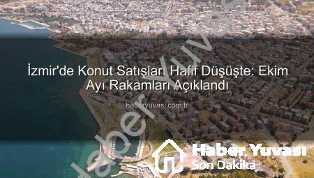 İzmir’de Konut Satışları Hafif Düşüşte: Ekim Ayı Rakamları Açıklandı