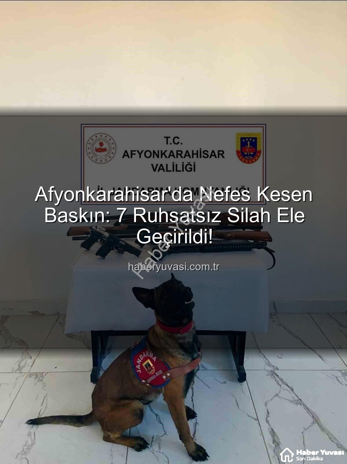 ruhsatsız silah operasyonu - Afyonkarahisar'da Nefes Kesen Baskın: 7 Ruhsatsız Silah Ele Geçirildi!