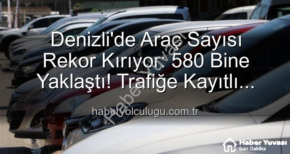 Denizli araç sayısı - Denizli'de Araç Sayısı Rekor Kırıyor: Kasım Ayı Verileri Açıklandı!