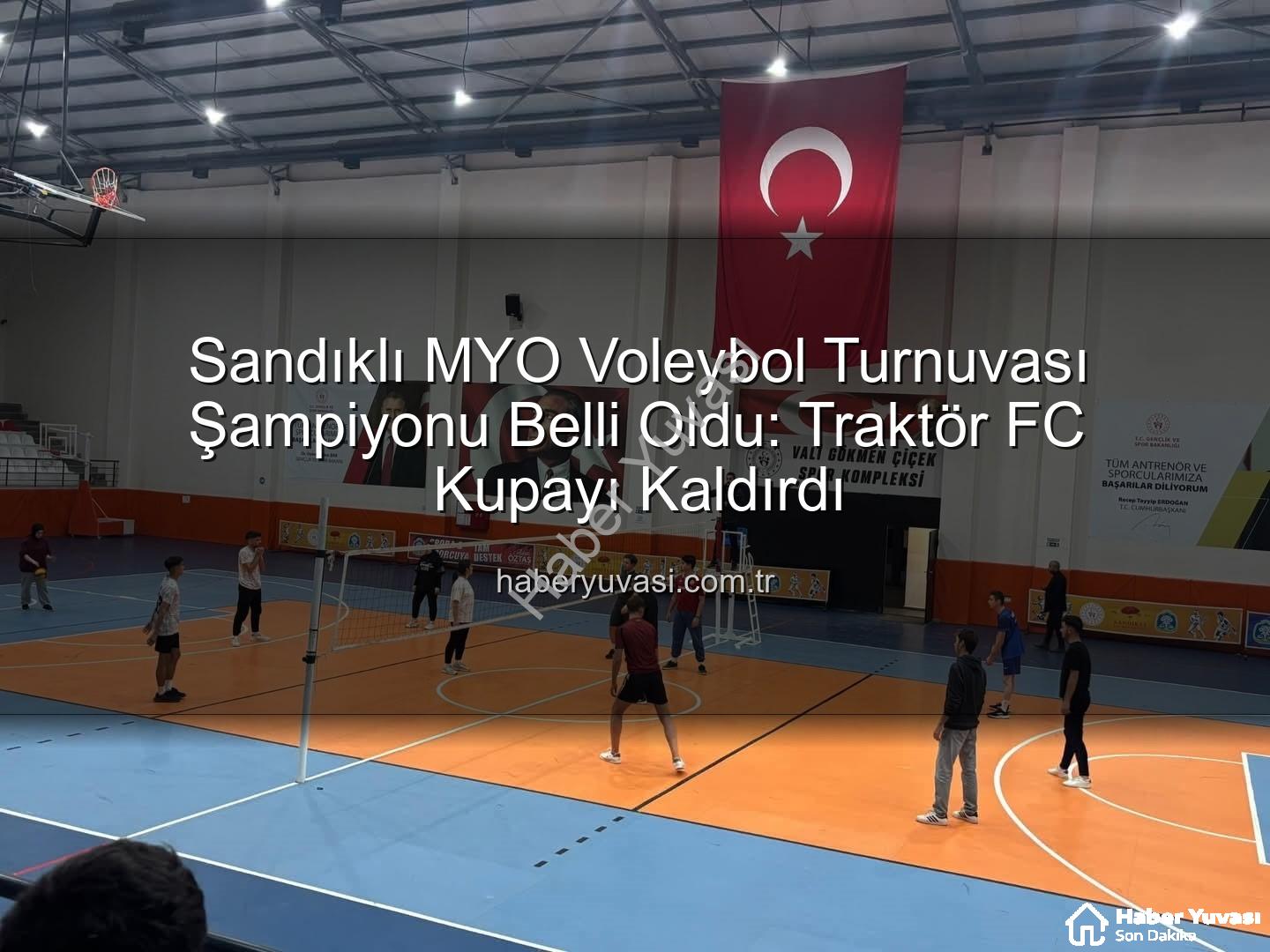 Sandıklı MYO voleybol - Sandıklı MYO Voleybol Turnuvası Şampiyonu Belli Oldu: Traktör FC Kupayı Kaldırdı