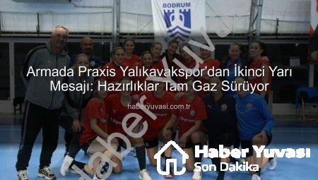 Armada Praxis Yalıkavakspor’dan İkinci Yarı Mesajı: Hazırlıklar Tam Gaz Sürüyor