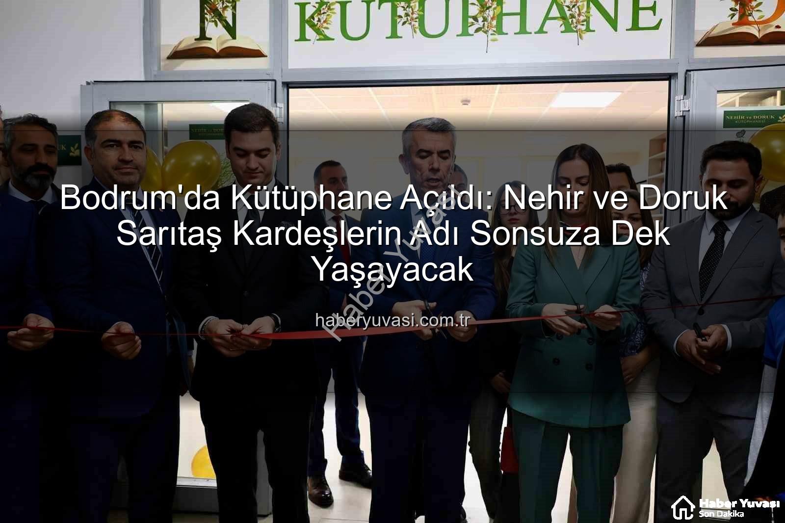 Bodrum kütüphane - Bodrum'da Kütüphane Açıldı: Nehir ve Doruk Sarıtaş Kardeşlerin Adı Sonsuza Dek Yaşayacak