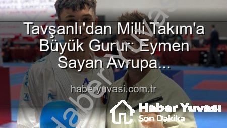 Tavşanlı’dan Milli Takım’a Büyük Gurur: Eymen Sayan Avrupa Şampiyonası’nda Ay-Yıldızlı Formayı Giyiyor!