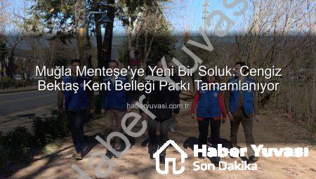 Muğla Menteşe’ye Yeni Bir Soluk: Cengiz Bektaş Kent Belleği Parkı Tamamlanıyor