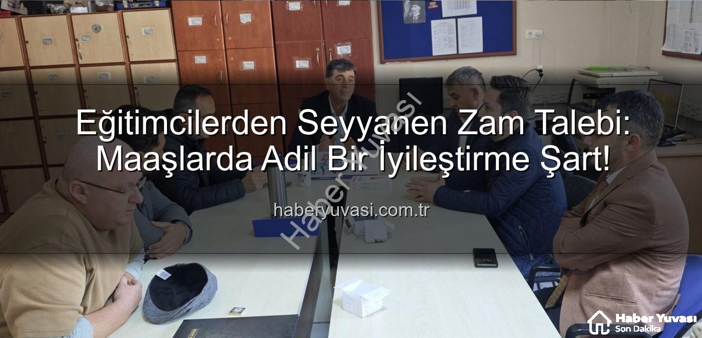 seyyanen iyileştirme - Eğitimcilerden Seyyanen Zam Talebi: Maaşlarda Adil Bir İyileştirme Şart!
