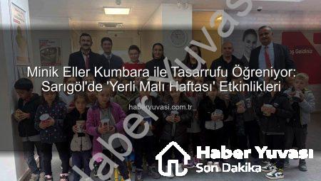 Minik Eller Kumbara ile Tasarrufu Öğreniyor: Sarıgöl’de ‘Yerli Malı Haftası’ Etkinlikleri