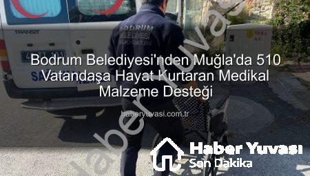 Bodrum Belediyesi’nden Muğla’da 510 Vatandaşa Hayat Kurtaran Medikal Malzeme Desteği