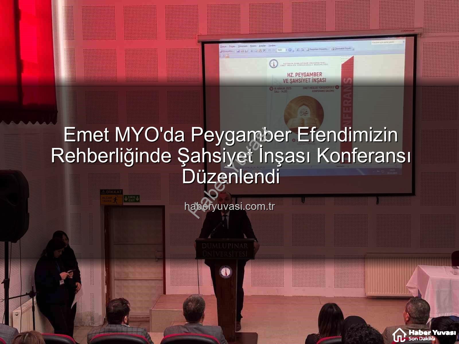 Hz. Peygamber ve Şahsiyet İnşası - Emet MYO'da Peygamber Efendimizin Rehberliğinde Şahsiyet İnşası Konferansı Düzenlendi