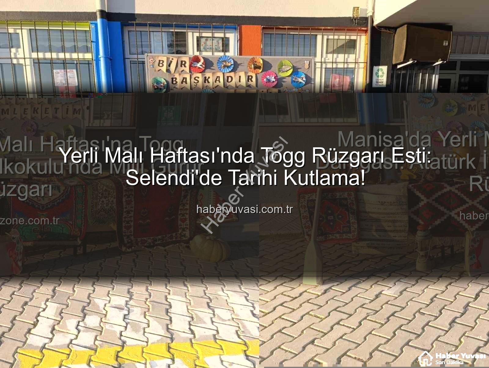 Yerli Malı Haftası Togg - Yerli Malı Haftası'nda Togg Rüzgarı Esti: Selendi'de Tarihi Kutlama!