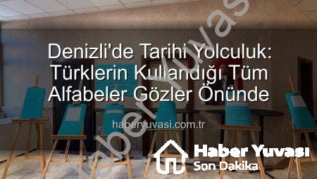 Denizli’de Tarihi Yolculuk: Türklerin Kullandığı Tüm Alfabeler Gözler Önünde