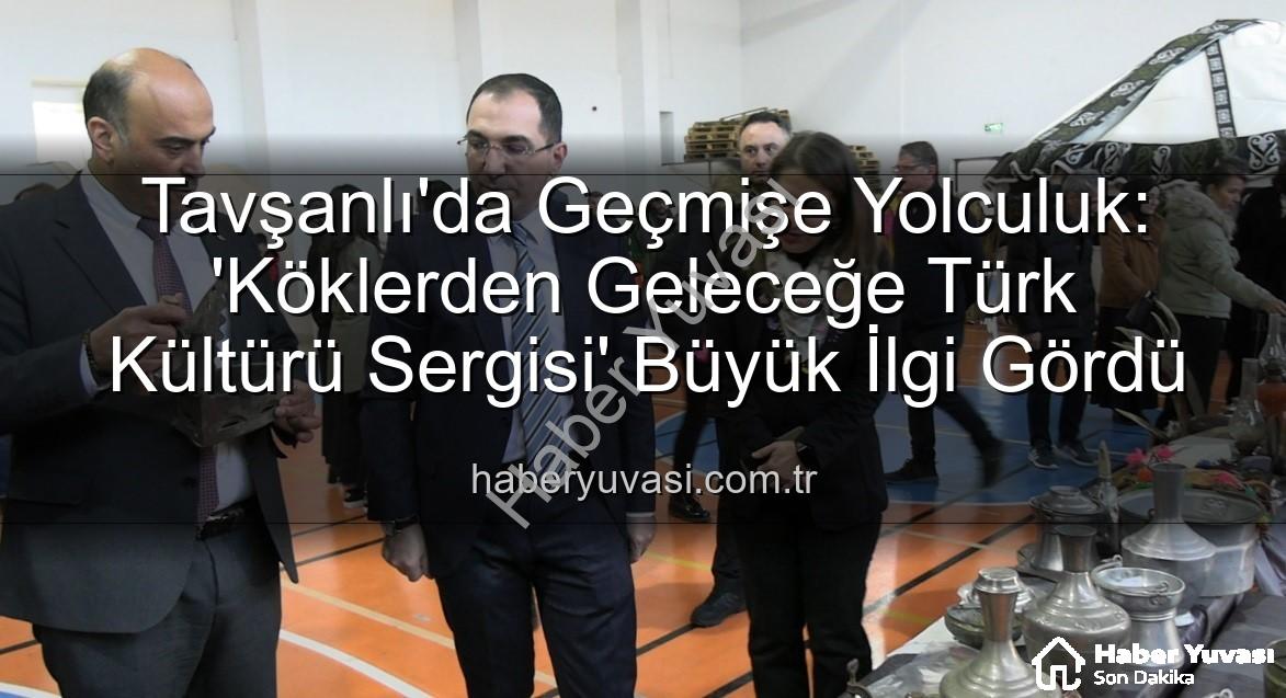 Türk kültürü sergisi - Tavşanlı'da Geçmişe Yolculuk: 'Köklerden Geleceğe Türk Kültürü Sergisi' Büyük İlgi Gördü