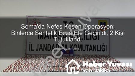 Soma’da Nefes Kesen Operasyon: Binlerce Sentetik Ecza Ele Geçirildi, 2 Kişi Tutuklandı