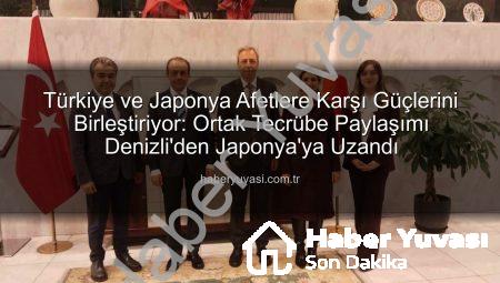 Türkiye ve Japonya Afetlere Karşı Güçlerini Birleştiriyor: Ortak Tecrübe Paylaşımı Denizli’den Japonya’ya Uzandı