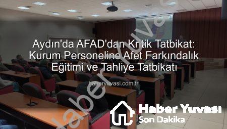 Aydın’da AFAD’dan Kritik Tatbikat: Kurum Personeline Afet Farkındalık Eğitimi ve Tahliye Tatbikatı