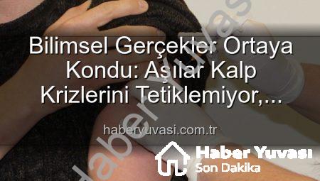 Bilimsel Gerçekler Ortaya Kondu: Aşılar Kalp Krizlerini Tetiklemiyor, Yanlış Bilgilendirme Kamu Sağlığını Tehdit Ediyor!