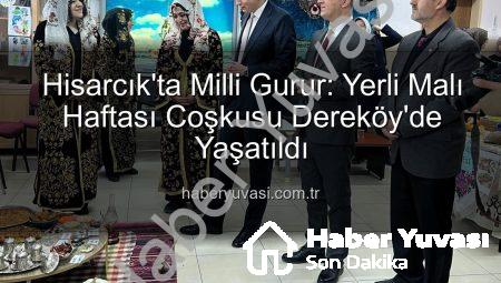Hisarcık’ta Milli Gurur: Yerli Malı Haftası Coşkusu Dereköy’de Yaşatıldı