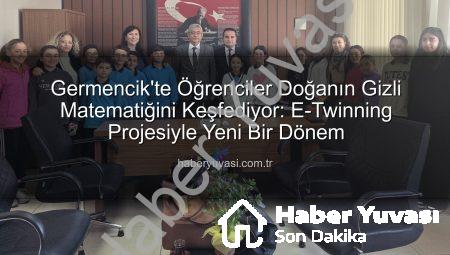 Germencik’te Öğrenciler Doğanın Gizli Matematiğini Keşfediyor: E-Twinning Projesiyle Yeni Bir Dönem