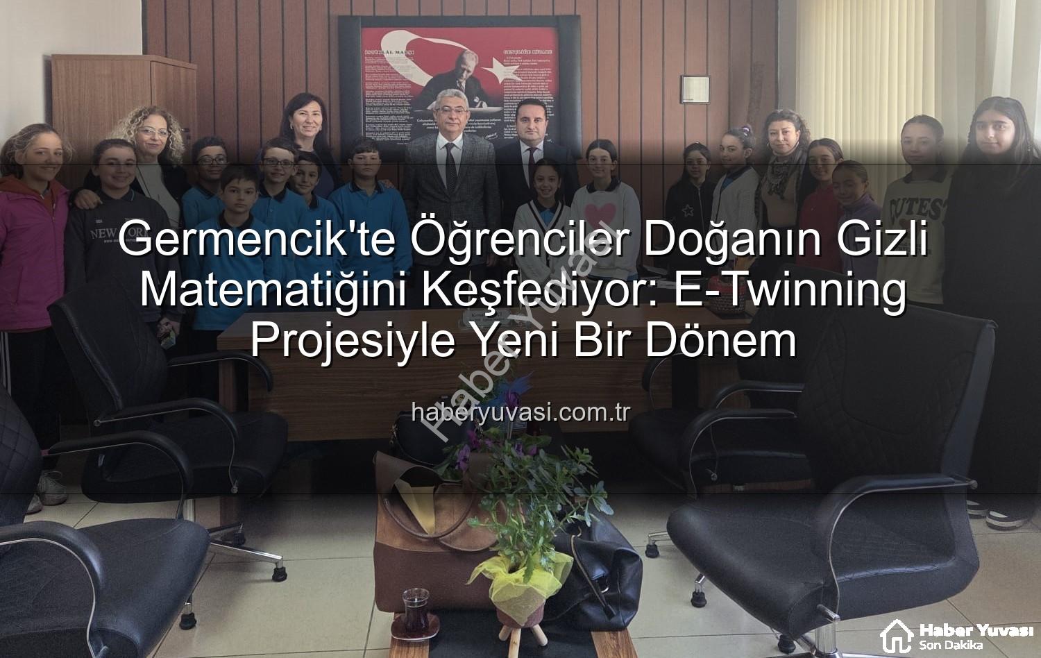 doğanın matematiği - Germencik'te Öğrenciler Doğanın Gizli Matematiğini Keşfediyor: E-Twinning Projesiyle Yeni Bir Dönem