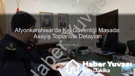 Afyonkarahisar’da Kış Güvenliği Masaya Yatırıldı: Trafik Kazalarını Önleme Odaklı Asayiş Toplantısı