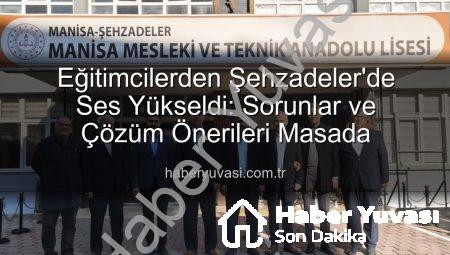 Eğitimcilerden Şehzadeler’de Ses Yükseldi: Sorunlar ve Çözüm Önerileri Masada