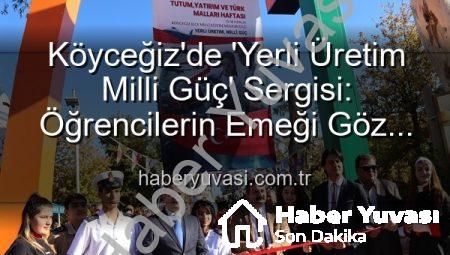 Köyceğiz’de ‘Yerli Üretim Milli Güç’ Sergisi: Öğrencilerin Emeği Göz Kamaştırdı