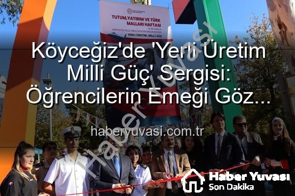 yerli üretim milli güç - Köyceğiz'de 'Yerli Üretim Milli Güç' Sergisi: Öğrencilerin Emeği Göz Kamaştırdı