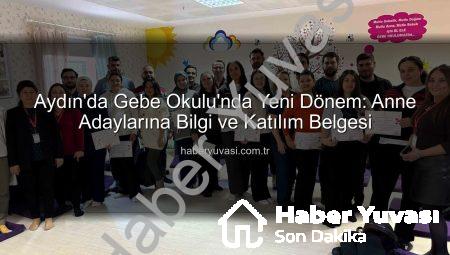 Aydın’da Gebe Okulu’nda Yeni Dönem: Anne Adaylarına Bilgi ve Katılım Belgesi