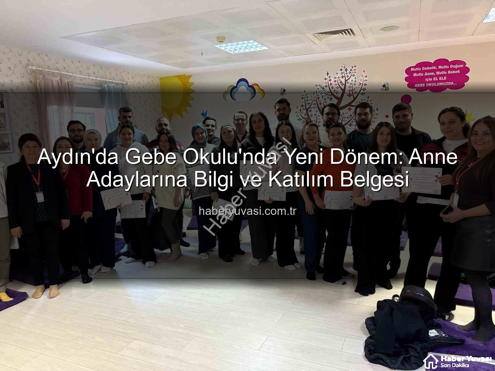 Gebe Okulu - Aydın'da Gebe Okulu'nda Yeni Dönem: Anne Adaylarına Bilgi ve Katılım Belgesi