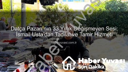 Datça Pazarı’nın 33 Yıllık Değişmeyen Sesi: İsmail Usta’dan Tadilat ve Tamir Hizmeti