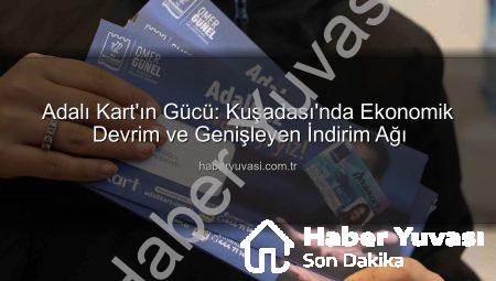 Adalı Kart’ın Gücü: Kuşadası’nda Ekonomik Devrim ve Genişleyen İndirim Ağı
